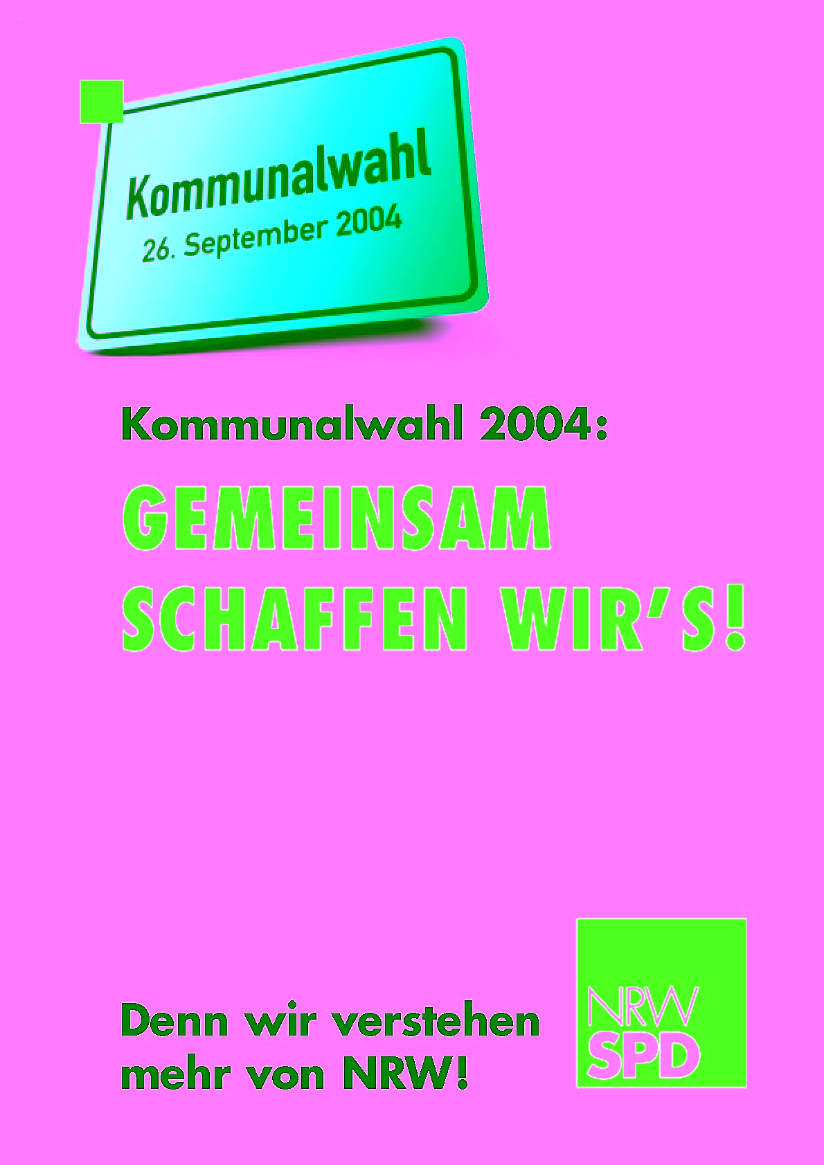 Plakat: GEMEINSAM SCHAFFEN WIR’S! Kommunalwahl 2004: Denn wir verstehen